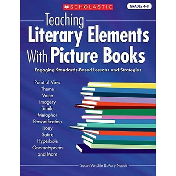 Pre-Owned Teaching Literary Elements With Picture Books: Engaging, Standards-Based Lessons and Strategies, Grades 4-8 Paperback