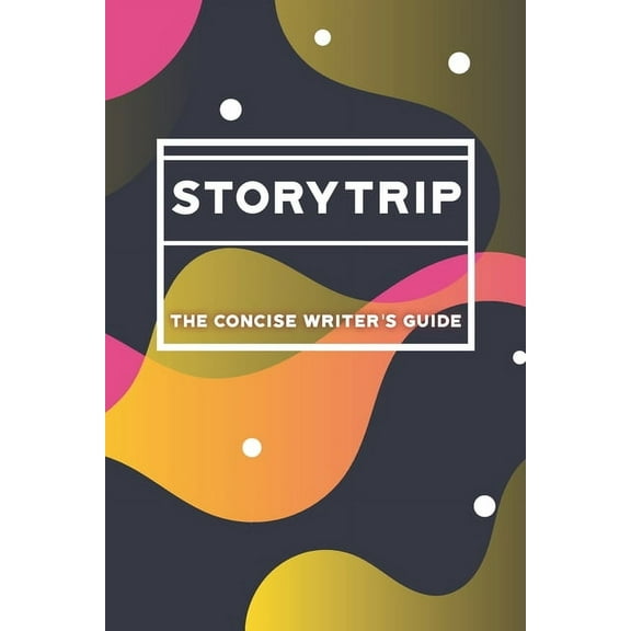 Storytrip: The concise writer's guide, (Paperback)
