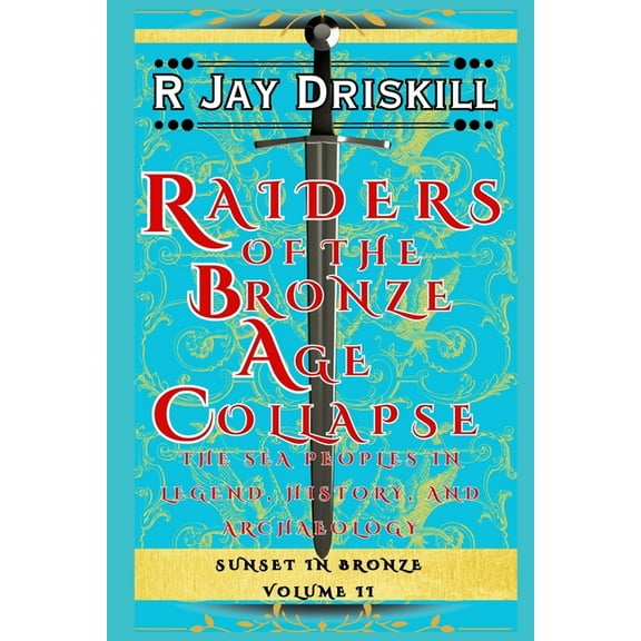Sunset in Bronze Raiders of the Bronze Age Collapse: The Sea Peoples in Legend, History, and Archaeology, Book 2, (Paperback)
