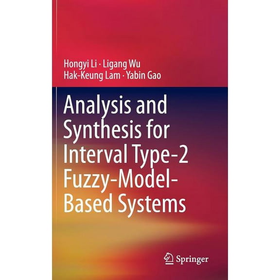 Analysis and Synthesis for Interval Type-2 Fuzzy-Model-Based Systems, (Hardcover)