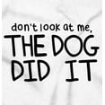 thumbnail image 2 of Dont Look at Me the Dog Did it Toddler Boy Girl T Shirt Infant Toddler Brisco Brands 6M, 2 of 6