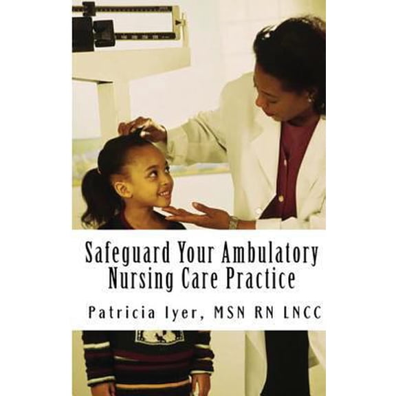 Pre-Owned Safeguard Your Ambulatory Nursing Care Practice (Paperback) 1475175663 9781475175660