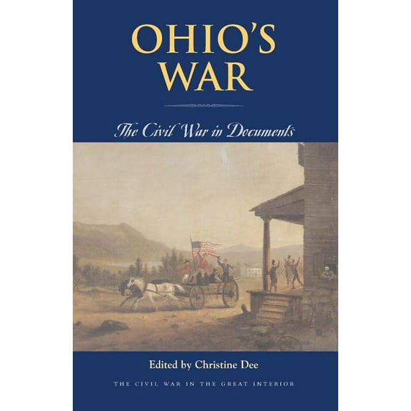 Civil War in the Great Interior Ohio's War: The Civil War in Documents, (Paperback)