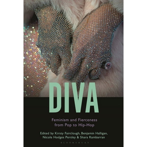 Diva: Feminism and Fierceness from Pop to Hip-Hop, (Hardcover)