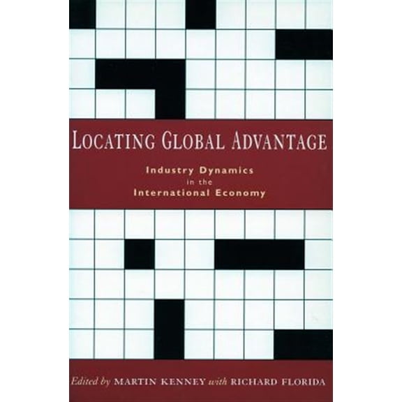 Pre-Owned Innovation and Technology in the World E: Locating Global Advantage : Industry Dynamics in the International Economy (Hardcover)