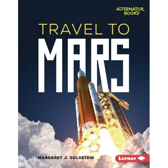 Destination Mars (Alternator Books (R)) Travel to Mars, (Hardcover)