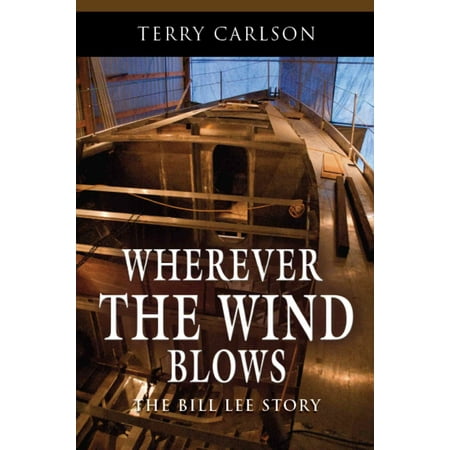 Wherever the Wind Blows... the Bill Lee Story - (Rio Lee Mommy Blows Best)