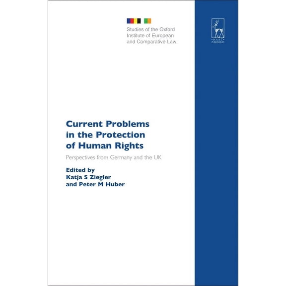Studies of the Oxford Institute of Europ Current Problems in the Protection of Human Rights: Perspectives from Germany and the UK, Book 17, (Hardcover)