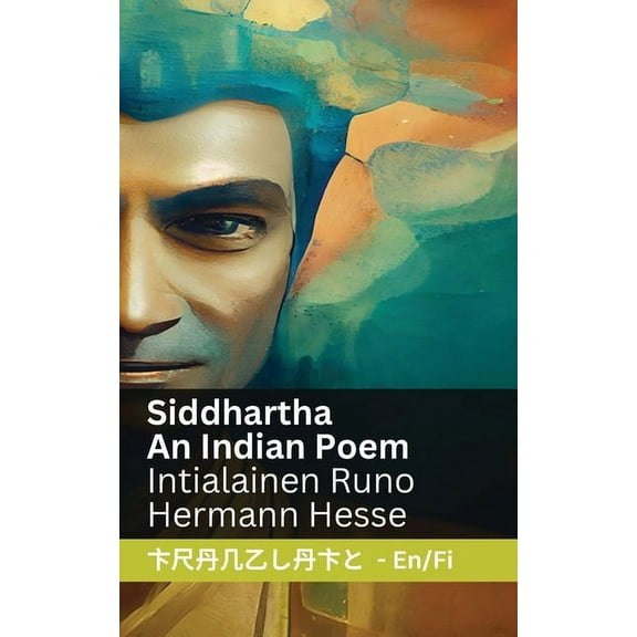 English Suomi Siddhartha - An Indian Novel / Intialainen Runo: Tranzlaty English Suomi, (Paperback)