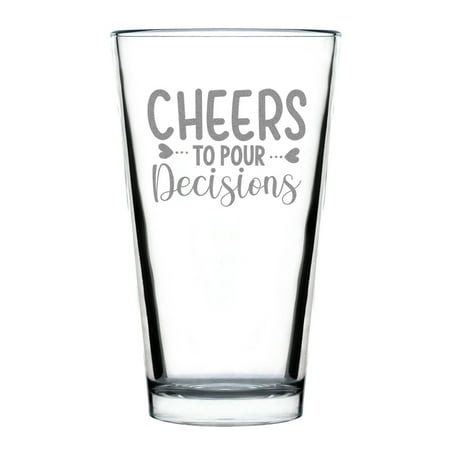 

Cheers to Pour Decisions 16oz Standard Pint Glass Hand Engraved Beer Fun Gift for Friends Etched Barware Unique Drinking Glass