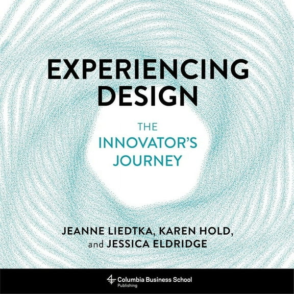 Experiencing Design: The Innovator's Journey, (Hardcover)