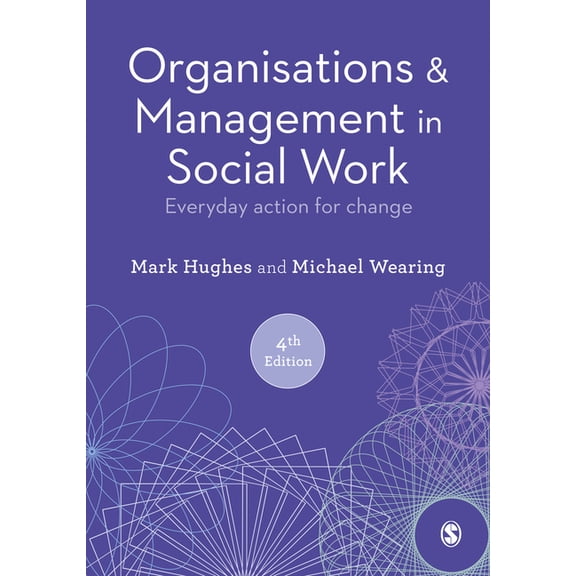 Organisations and Management in Social Work: Everyday Action for Change, (Hardcover)