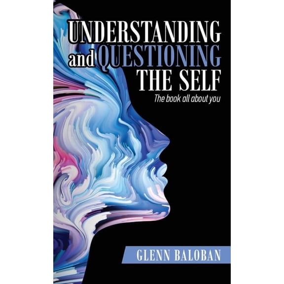 Understanding and Questioning the Self: The book all about you, (Paperback)