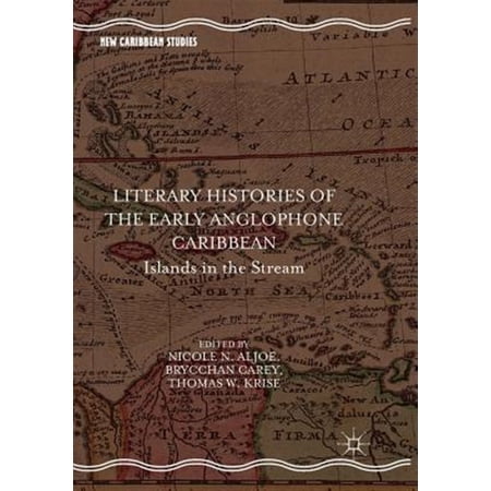 Pre-Owned New Caribbean Studies: Literary Histories of the Early Anglophone Caribbean: Islands in the Stream (Paperback)
