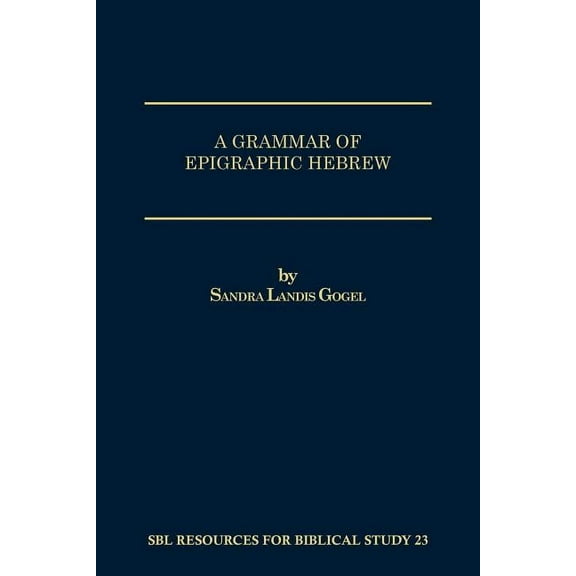Sbl - Resources for Biblical Study: A Grammar of Epigraphic Hebrew (Paperback)