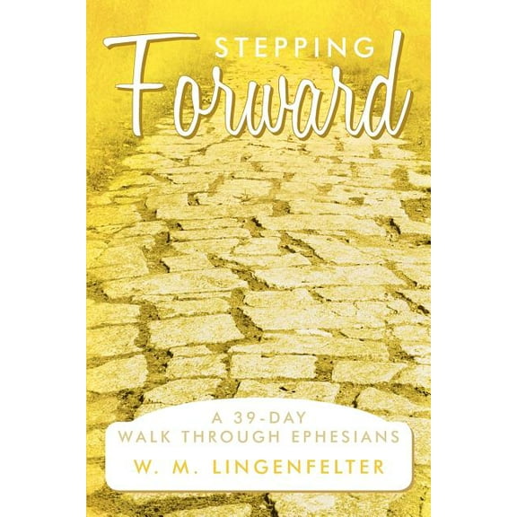 Stepping Forward : A 39-Day Walk Through Ephesians