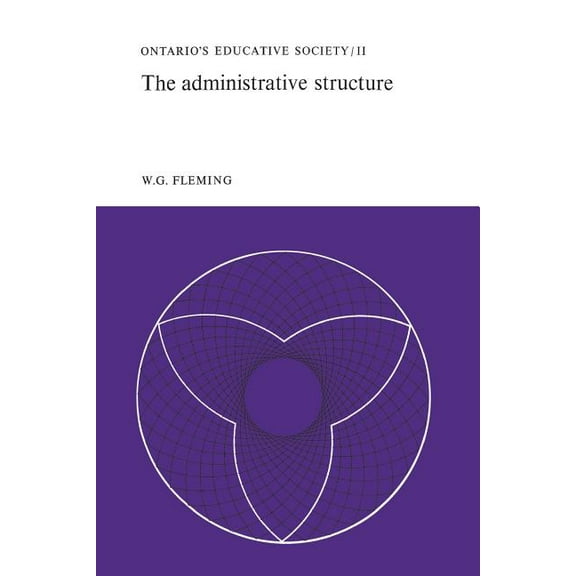 Heritage The Administrative Structure: Ontario's Educative Society, Volume II, (Paperback)