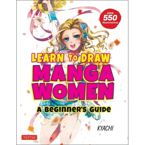 Learn to Draw Manga Women: A Beginner&apos;s Guide (with Over 550 Illustrations), (Paperback)
