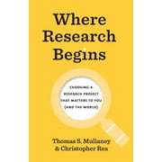 Chicago Guides to Writing, Editing, and Publishing: Where Research Begins : Choosing a Research Project That Matters to You (and the World) (Paperback)