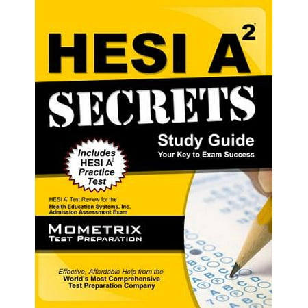 Hesi A2 Secrets Study Guide : Hesi A2 Test Review for the Health Education Systems, Inc. Admission Assessment (Best Hesi A2 Study Guide 2019)