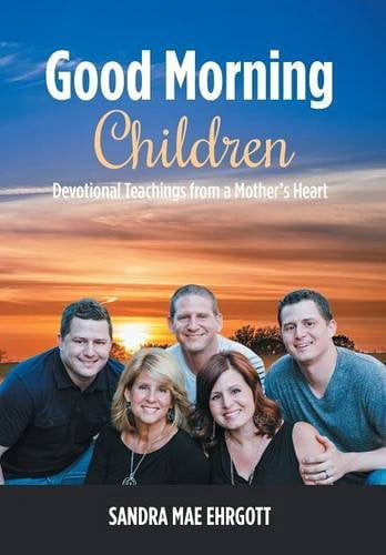 Good Morning Children: Devotional Teachings from a Mother's Heart, (Hardcover)
