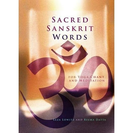 Sacred Sanskrit Words : For Yoga, Chant, and