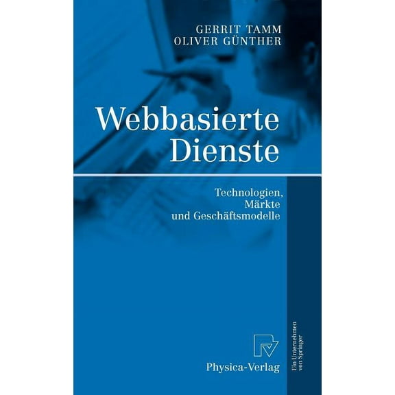 Webbasierte Dienste: Technologien, MÃ¤rkte Und GeschÃ¤ftsmodelle, (Hardcover)