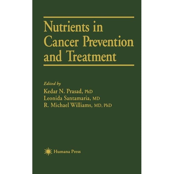 Experimental Biology and Medicine: Nutrients in Cancer Prevention and Treatment (Series #27) (Hardcover)
