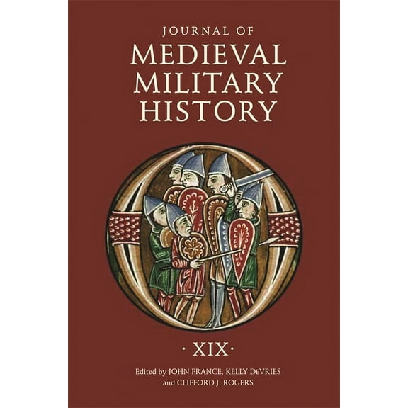 Journal of Medieval Military History Journal of Medieval Military History: Volume XIX, Book 19, (Hardcover)
