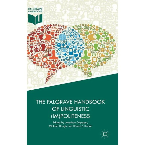 The Palgrave Handbook of Linguistic (Im)Politeness, (Hardcover)