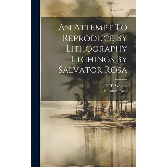 An Attempt To Reproduce By Lithography Etchings By Salvator Rosa (Hardcover)