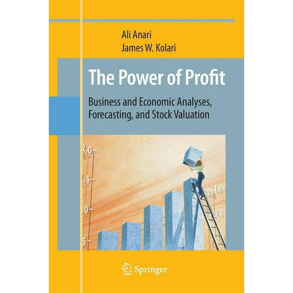 The Power of Profit: Business and Economic Analyses, Forecasting, and Stock Valuation, (Paperback)