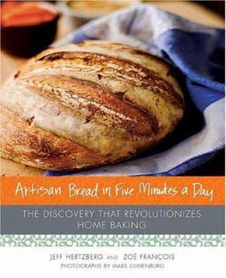 Pre-Owned Artisan Bread in Five Minutes a Day: The Discovery That Revolutionizes Home Baking (Hardcover) 0312362919 9780312362911