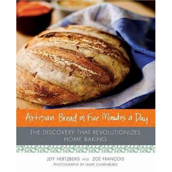 Pre-Owned Artisan Bread in Five Minutes a Day: The Discovery That Revolutionizes Home Baking (Hardcover) 0312362919 9780312362911