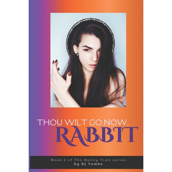 Thou Wilt Go Now, Rabbit, (Paperback)