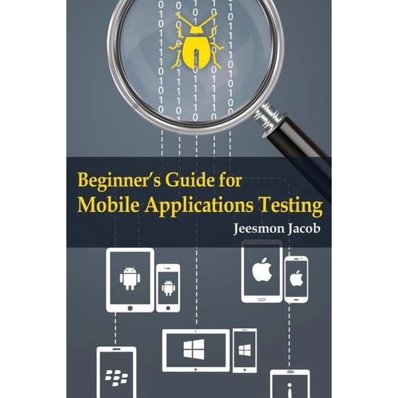 Beginner's Guide for Mobile Applications Testing, (Paperback)