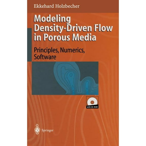 Modeling Density-Driven Flow in Porous Media: Principles, Numerics, Software, (Paperback)