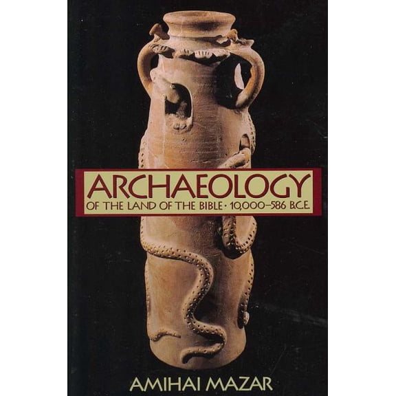 Pre-Owned Archaeology of the Land of the Bible: 10,000-586 B.C.E. (Paperback) 030014007X 9780300140071