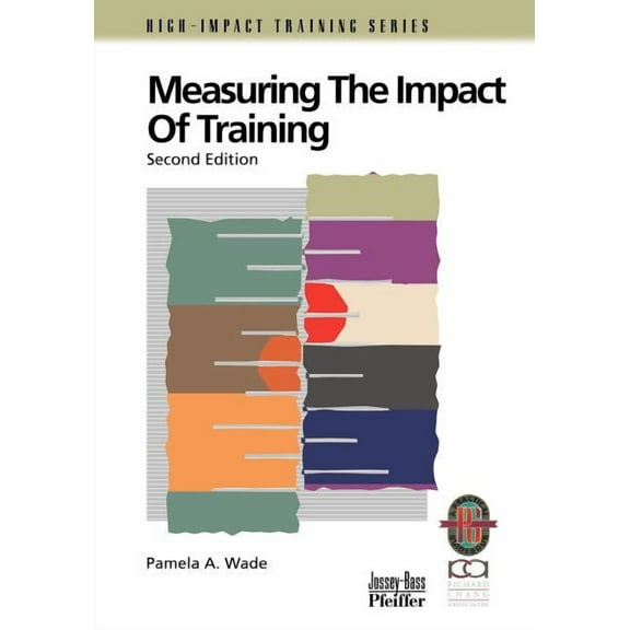 Quality Improvement Series: Measuring the Impact of Training: A Practical Guide to Calculating Measurable Results (Paperback)