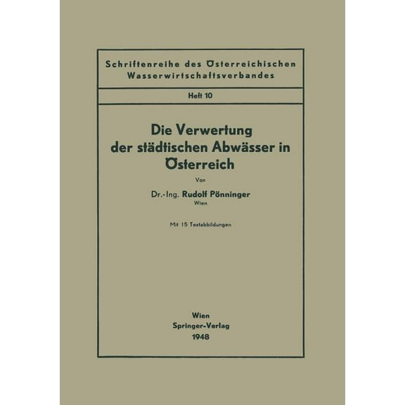 Schriftenreihe Des Österreichischen Wass Die Verwertung Der Städtischen Abwässer in Österreich, Book 10, (Paperback)