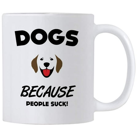 

Dogs Because People Suck. Rescue Dog Gifts. 11 oz Coffee Mug With Funny Saying. Present Idea for a Dog Person.
