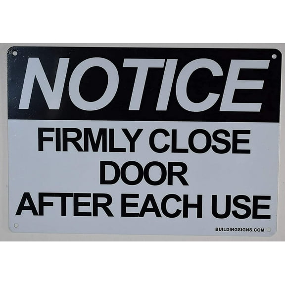 Notice: Firmly Close Door After Each Use Sign (White, Aluminium, Size 7X10)(ref-2022-4)