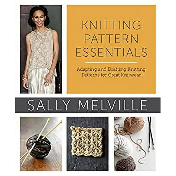 Knitting Pattern Essentials : Adapting and Drafting Knitting Patterns for Great Knitwear 9780307965578 Used / Pre-owned