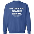 thumbnail image 2 of OXI Crewneck Sweatshirt - Its Ok If You Disagree With Me, Basic Casual Sweatshirts for Men's and Women Fleece Sweatshirt Long Sleeve - Indigo Blue X-Large, 2 of 2