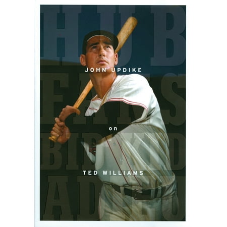 Ted Williams Merchandise Hub Fans Bid Kid Adieu: John Updike on Ted Williams : A Library of America Special Publication ()