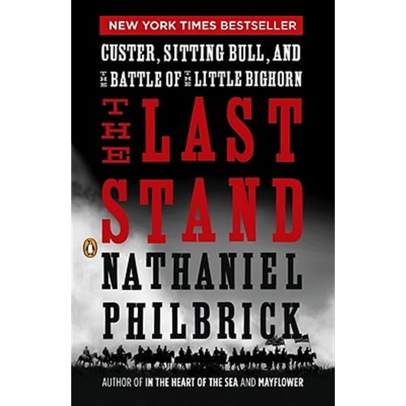 Pre-Owned The Last Stand: Custer, Sitting Bull, and the Battle of the Little Bighorn (Paperback) 0143119605 9780143119609