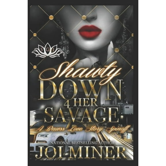 Shawty Down 4 Her Savage: A Bawss Love Story Spinoff