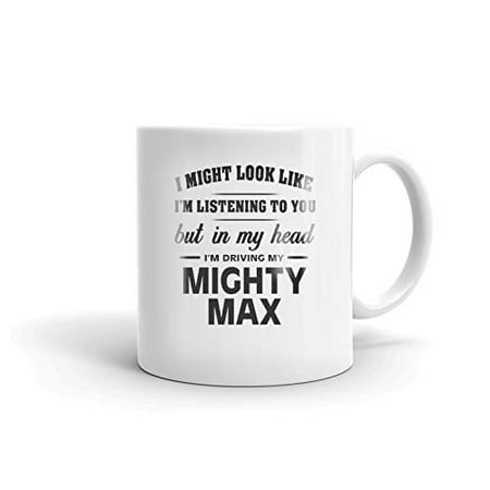 

I m Driving My MIGHTY MAX Coffee Tea Ceramic Mug Office Work Cup Gift 11 oz