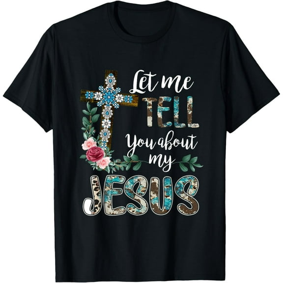 Let Me Tell You About My Jesus Christian Bible God Christian T-ShirtMen and women, White Black T-shirt, size: Extra large S-1348XL