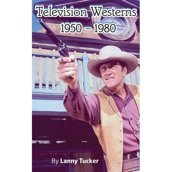 Television Westerns 1950 - 1980 (hardback), (Hardcover)